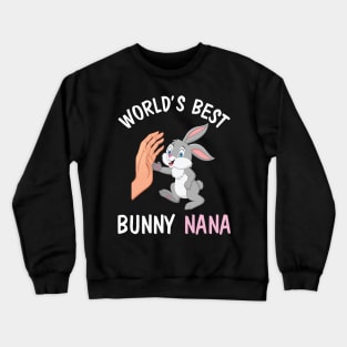 I And Bunny Hands Happy Easter Day World's Best Bunny Nana Crewneck Sweatshirt